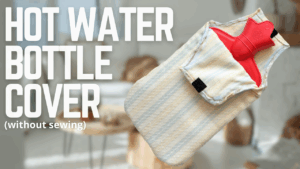 How to make a hot water bottle cover without sewing